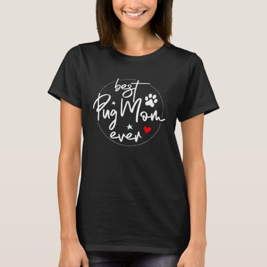 Best Pug Mom Ever  Pug Mom T-Shirt (Vorderseite)