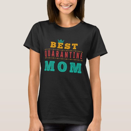 BEST QUARANTINE MAMA - MUTTERTAG T-Shirt (Vorderseite)