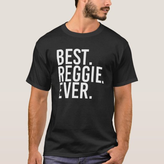 BEST REGGIE EVER Funny Personalisiert Name Joke Gi T-Shirt (Vorderseite)