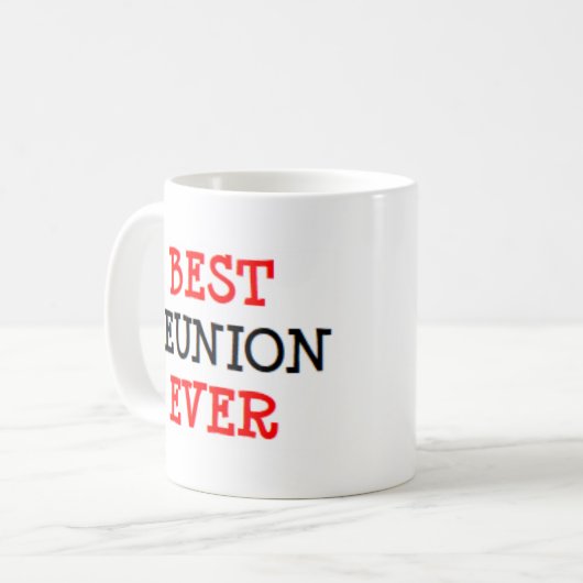 best reunion ever kaffeetasse (Vorderseite Links)