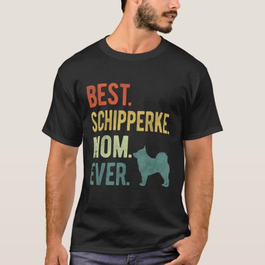 Best Schipperke Mom Ever Dog Mother s Day T-Shirt (Vorderseite)