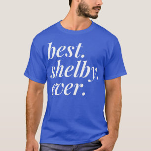 Best Shelby Ever Name Personalisiert Girl BESTE FR T-Shirt