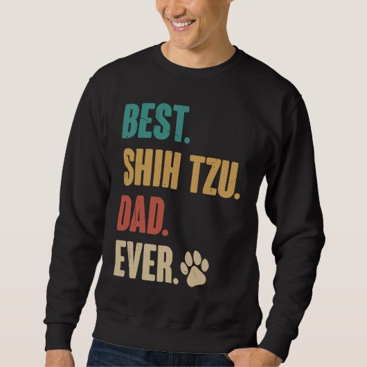 Best Shih Tzu Dad Ever Shih Tzu Dog Sweatshirt (Vorderseite)