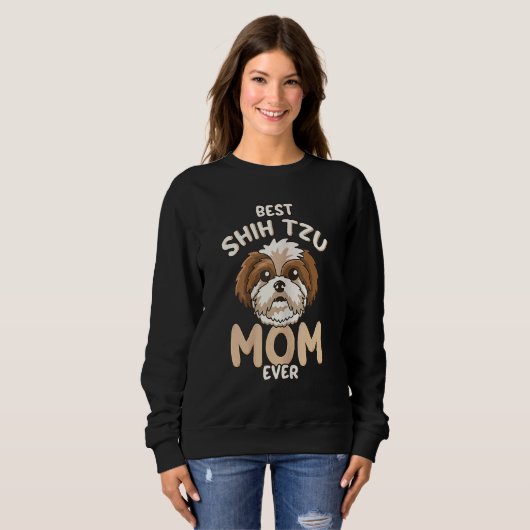 Best Shih Tzu Mom Ever   & Cute Toy Dog Mama Sweatshirt (Vorne ganz)