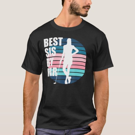 Best Sis By Par Golf Birthday Golf Schwester Femal T-Shirt (Vorderseite)