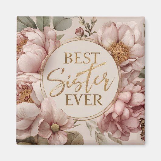 BEST Sister EVER" Elegantes Blumendesign Magnet (Vorne)