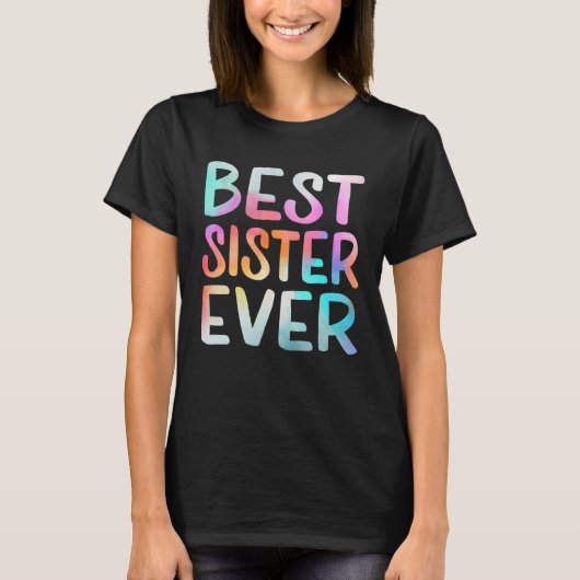 Best Sister Ever Happy Mother s Day Best Mom Ever  T-Shirt (Vorderseite)