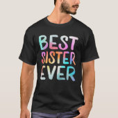 Best Sister Ever Happy Mother s Day Best Mom Ever  T-Shirt (Vorderseite)