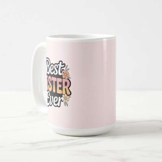 Best Sister Ever Kaffeetasse (Vorderseite Links)