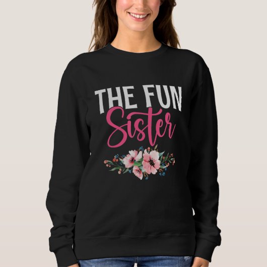 Best Sister Ever Sissy Sisterhood Greatest Sister Sweatshirt (Vorderseite)