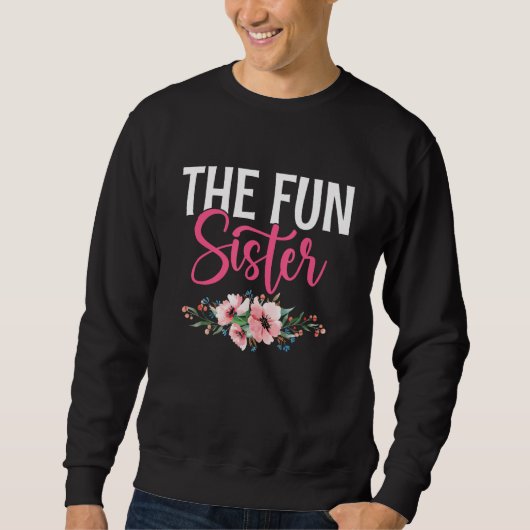 Best Sister Ever Sissy Sisterhood Greatest Sister Sweatshirt (Vorderseite)