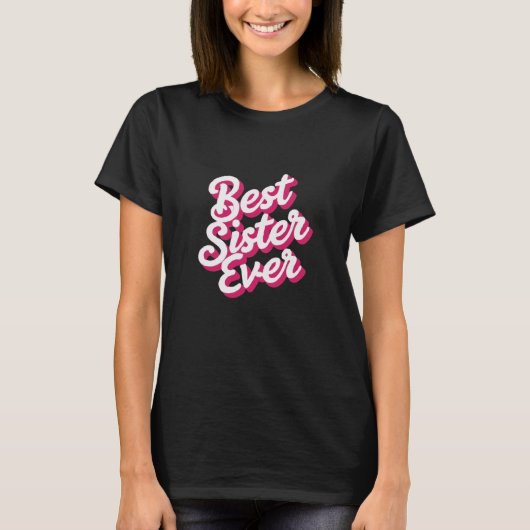 Best Sister Ever T-Shirt (Vorderseite)
