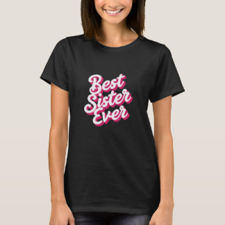 Best Sister Ever T-Shirt