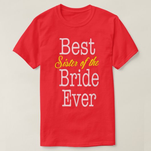 Best Sister of the Bride ever T-Shirt (Design vorne)