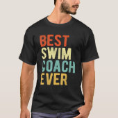Best Swim Coach Ever Swimming Coach Swim Teacher R T-Shirt (Vorderseite)