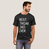 Best Taigan Dad Ever T-Shirt (Vorne ganz)