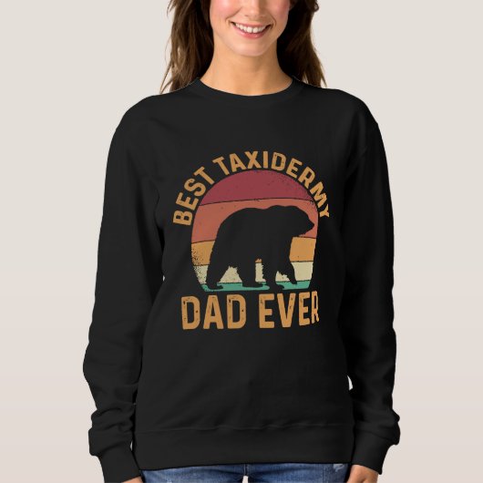 Best Taxidermy Dad Ever Sweatshirt (Vorderseite)