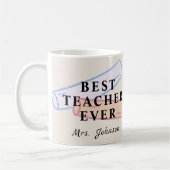 Best Teacher Ever – Custom Name Coffee Mug Kaffeetasse (Links)