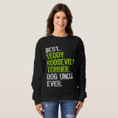 Best Teddy Roosevelt Terrier Dog Uncle Ever Sweatshirt (Vorne ganz)