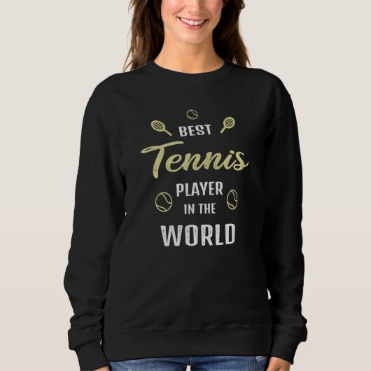 Best Tennis Player in the world Tennis Saying Sweatshirt (Vorderseite)