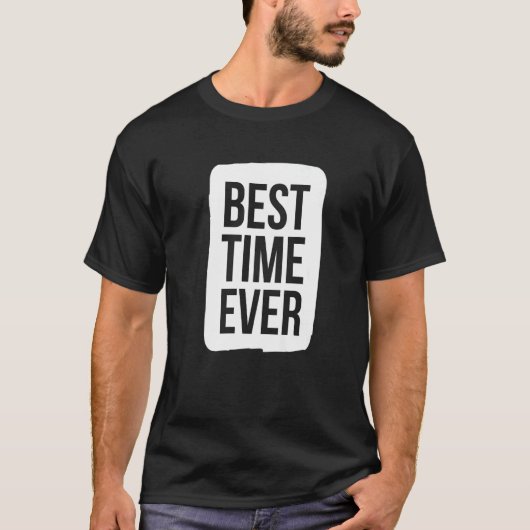 Best Time Ever Group Team Event Outfits Partner T-Shirt (Vorderseite)