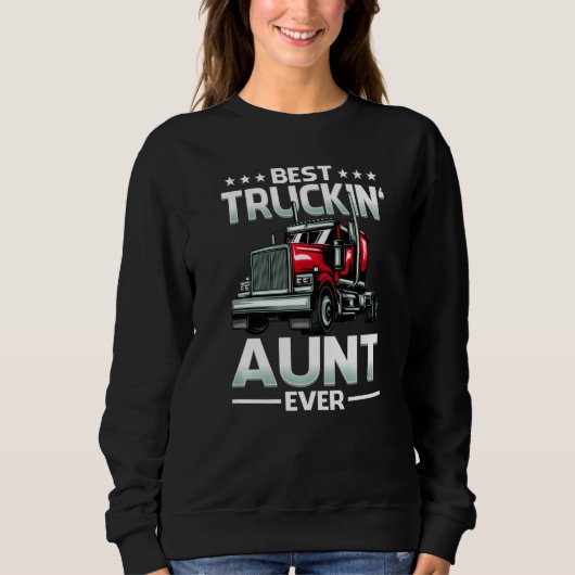 Best Truckin' Aunt Ever Big Rig Trucker Father's D Sweatshirt (Vorderseite)