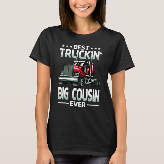 Best Truckin' Big Cousin Ever Big Rig Trucker Fath T-Shirt (Vorderseite)