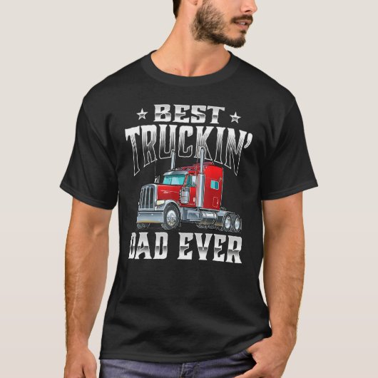Best Truckin Dad  Trucker Semi Truck Driver Big Ri T-Shirt (Vorderseite)