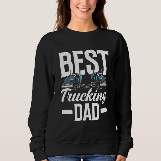 Best Trucking Dad Ever   Trucker Truck Driver Sweatshirt (Vorderseite)