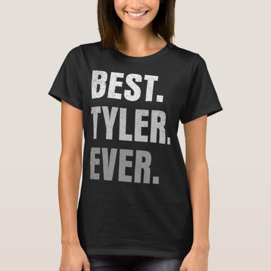 Best Tyler Ever Funny First Name T-Shirt (Vorderseite)