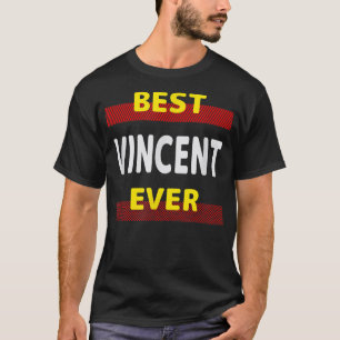 Best Vincent Ever Friends Name Buddy Nickname Pers T-Shirt