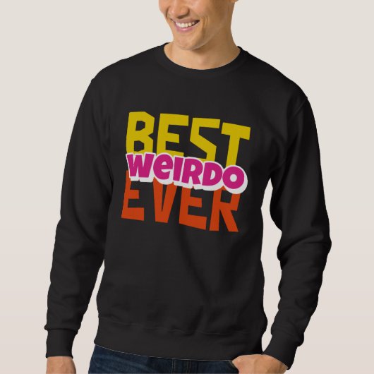 Best Weirdo Ever Sweatshirt (Vorderseite)