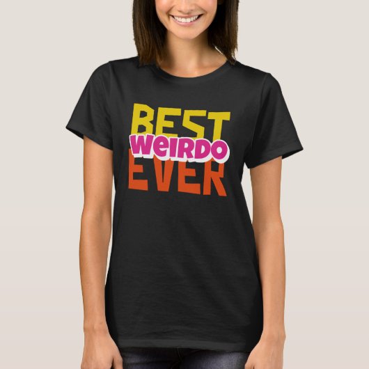 Best Weirdo Ever T-Shirt (Vorderseite)