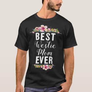 Best Westie Mom Ever Floral T-Shirt