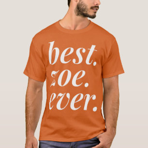 Best Zoe Ever Name Personalisierte Frau Girl BESTE T-Shirt