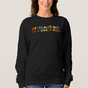 Bestätigung Ich Bin Eine Ganze Stimmung Bekleidung Sweatshirt