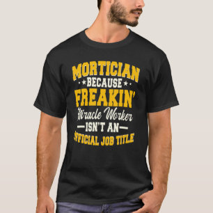 Bestatter Funeral Director Leichenbestatter Leiche T-Shirt