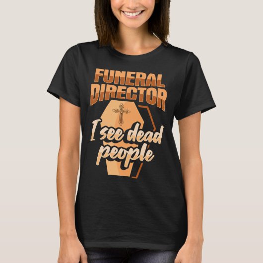 Bestatter Leichenbestatter I see dead peo T-Shirt (Vorderseite)