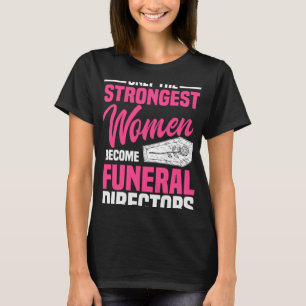 Bestattungsdirektorin Strongest Women Mortician Mo T-Shirt
