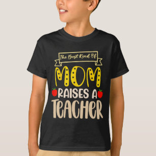 Beste Art Von Mama Erzieht Ein Lehrer-Shirt Mütter T-Shirt