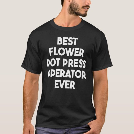 Beste Blume Pot Press Operator aller Zeiten T-Shirt (Vorderseite)