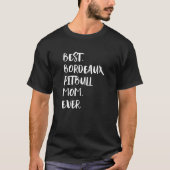 Beste Bordeaux-Pitbull-Mutter Aller Zeiten T-Shirt (Vorderseite)