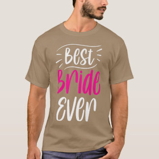Beste Braut überhaupt Süße Hochzeit Junggesellinne T-Shirt