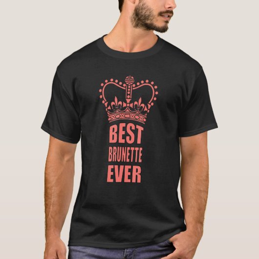 Beste Brünette Ever Crown T-Shirt (Vorderseite)