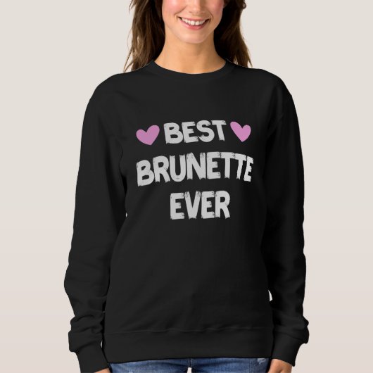 Beste Brünette je 7 Sweatshirt (Vorderseite)