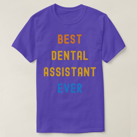Beste Dental Assistant Geschenke für D T-Shirt (Design vorne)