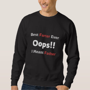 Beste Farter je Oops, die ich Vater für Vater. Sweatshirt