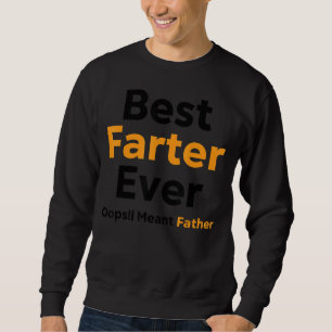 Beste Farter je Oops Ich meine Vater 10 Sweatshirt