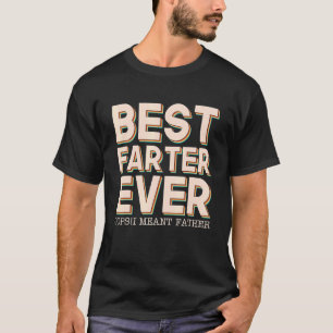 Beste Farter je Oops Ich meine Vater Vatertag T-Shirt