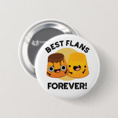 Beste Flans Forever Lustiger Freund Pun Button (Vorne & Hinten)